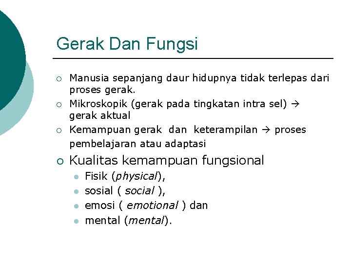 Gerak Dan Fungsi ¡ ¡ Manusia sepanjang daur hidupnya tidak terlepas dari proses gerak.