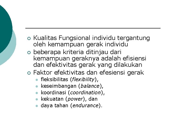 ¡ ¡ ¡ Kualitas Fungsional individu tergantung oleh kemampuan gerak individu beberapa kriteria ditinjau