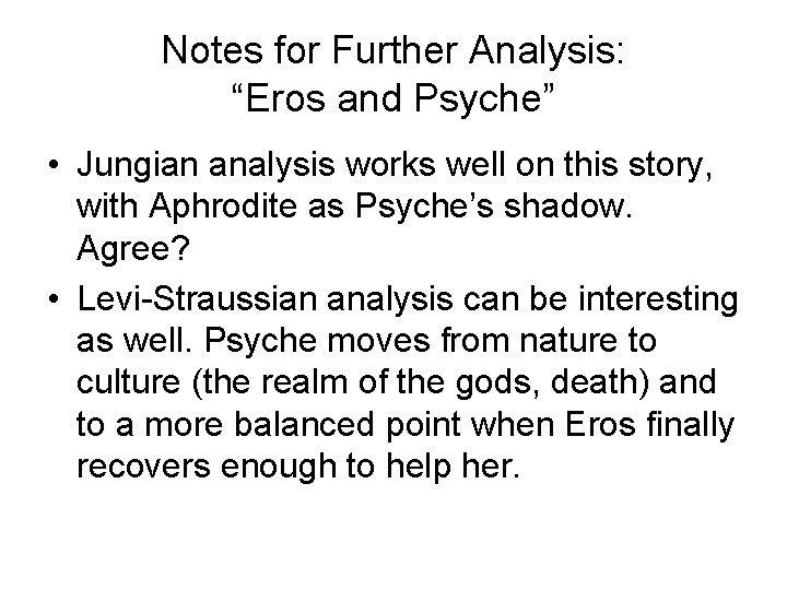 Notes for Further Analysis: “Eros and Psyche” • Jungian analysis works well on this