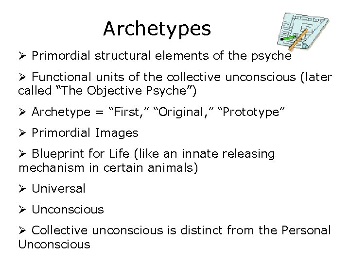 Archetypes Ø Primordial structural elements of the psyche Ø Functional units of the collective