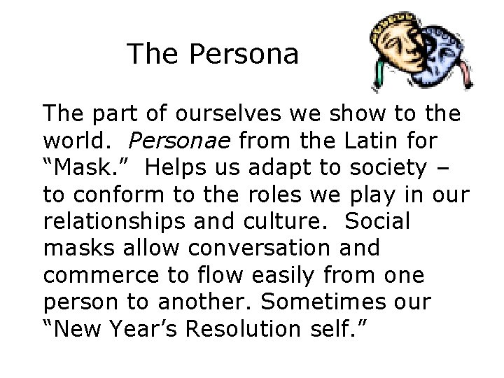 The Persona The part of ourselves we show to the world. Personae from the