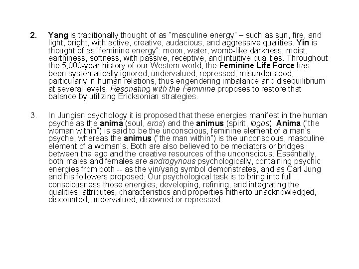 2. Yang is traditionally thought of as “masculine energy” – such as sun, fire,