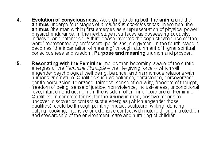 4. Evolution of consciousness: According to Jung both the anima and the animus undergo