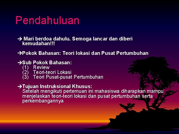 Pendahuluan Mari berdoa dahulu. Semoga lancar dan diberi kemudahan!!! Pokok Bahasan: Teori lokasi dan