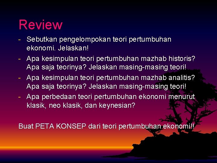 Review - Sebutkan pengelompokan teori pertumbuhan ekonomi. Jelaskan! - Apa kesimpulan teori pertumbuhan mazhab