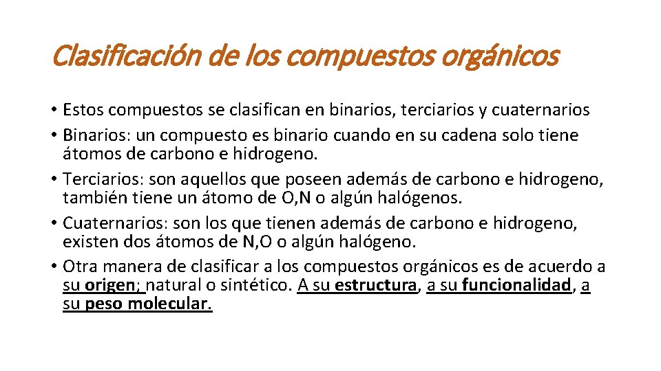 Clasificación de los compuestos orgánicos • Estos compuestos se clasifican en binarios, terciarios y