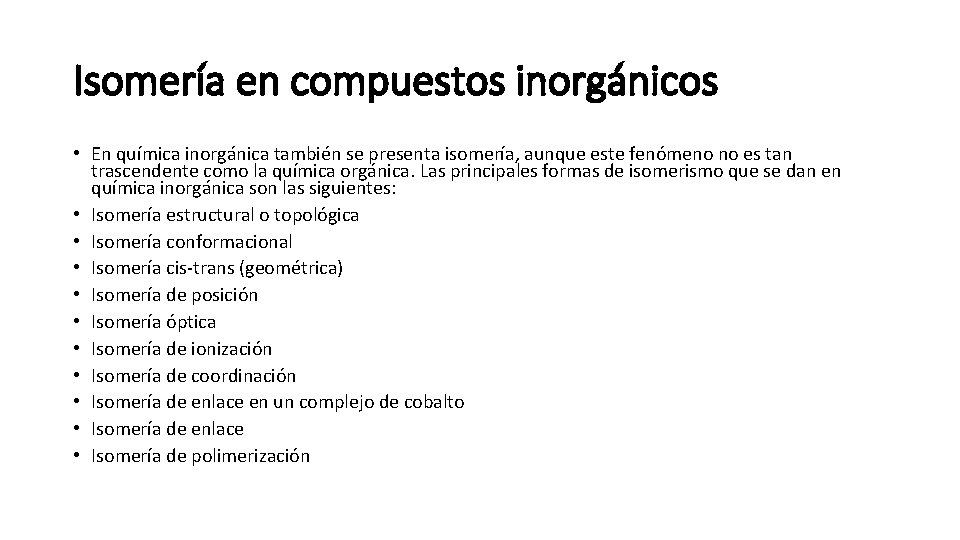 Isomería en compuestos inorgánicos • En química inorgánica también se presenta isomería, aunque este