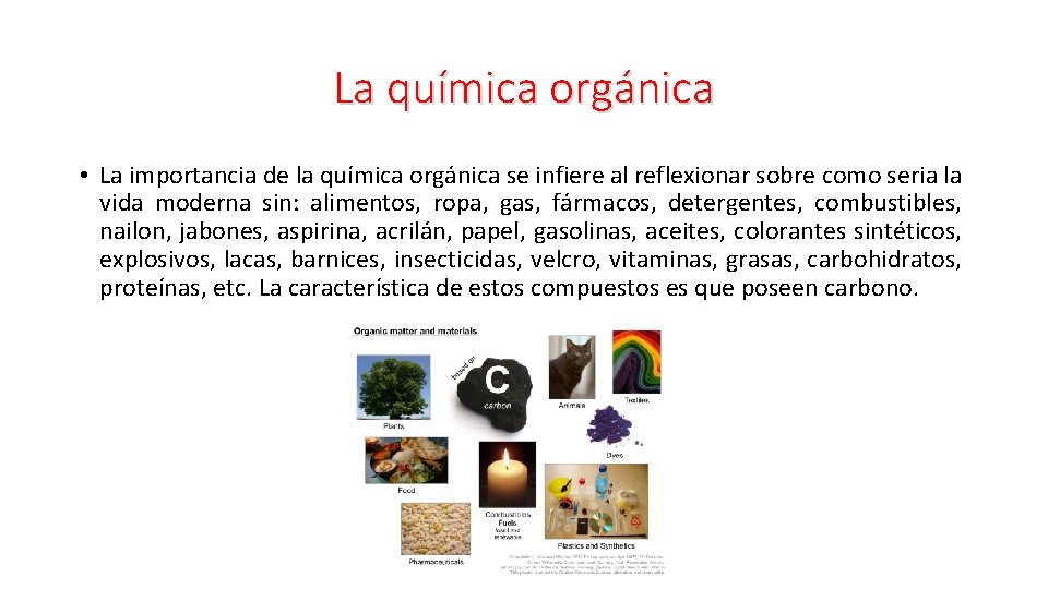 La química orgánica • La importancia de la química orgánica se infiere al reflexionar