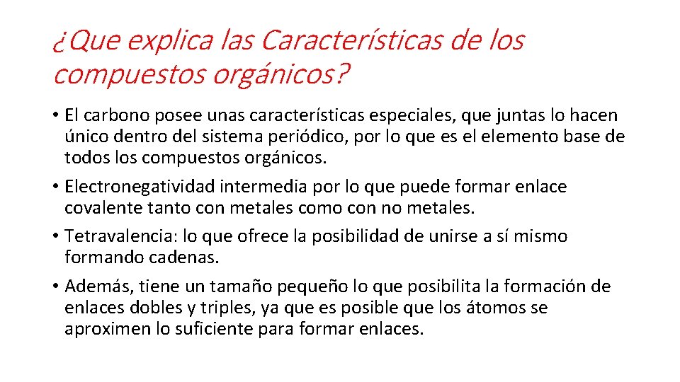 ¿Que explica las Características de los compuestos orgánicos? • El carbono posee unas características