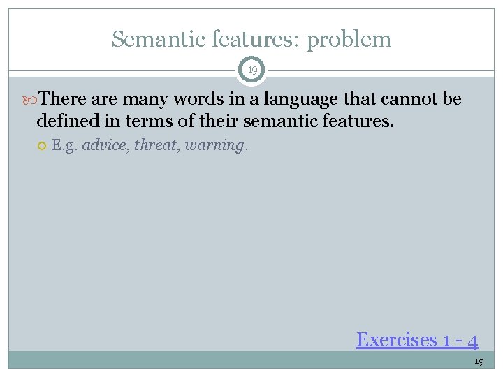 Semantic features: problem 19 There are many words in a language that cannot be