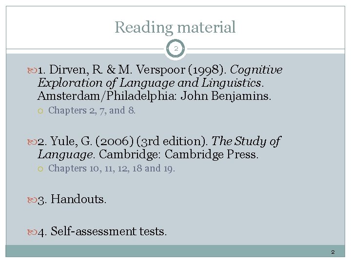 Reading material 2 1. Dirven, R. & M. Verspoor (1998). Cognitive Exploration of Language