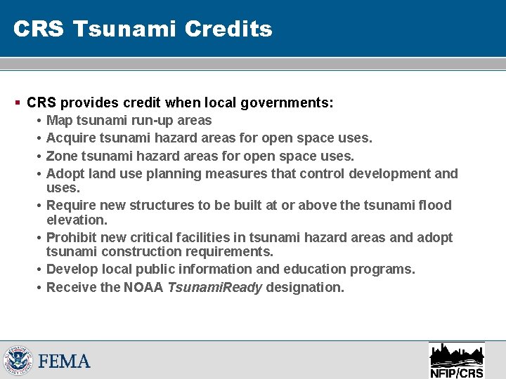CRS Tsunami Credits § CRS provides credit when local governments: • Map tsunami run-up
