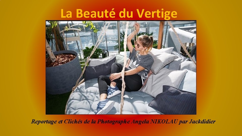 La Beauté du Vertige ANGELA NIKOLAU Reportage et Clichés de la Photographe Angela NIKOLAU