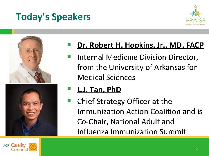 Today’s Speakers § Dr. Robert H. Hopkins, Jr. , MD, FACP § Internal Medicine