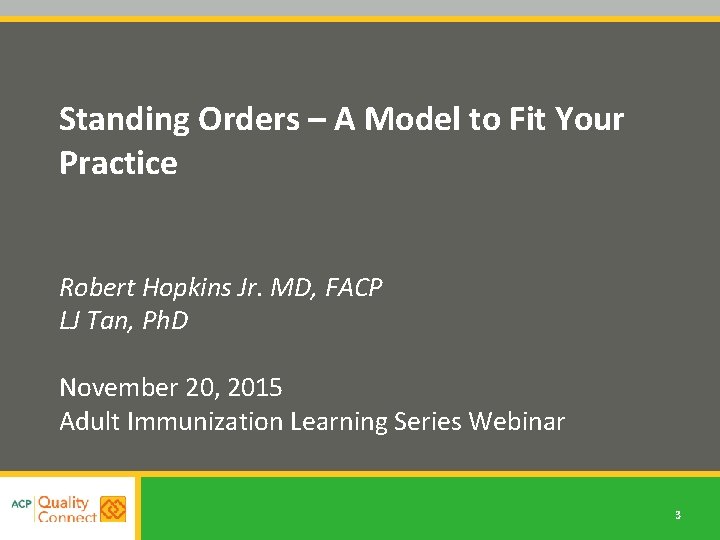 Standing Orders – A Model to Fit Your Practice Robert Hopkins Jr. MD, FACP