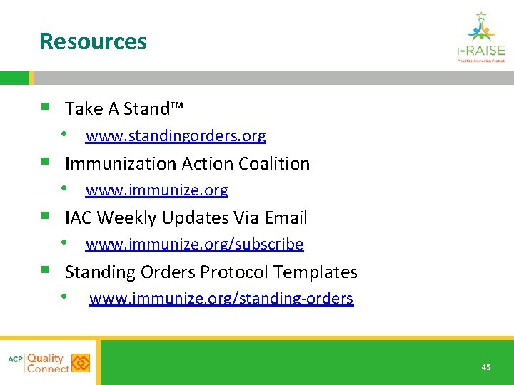 Resources § Take A Stand™ • www. standingorders. org § Immunization Action Coalition •