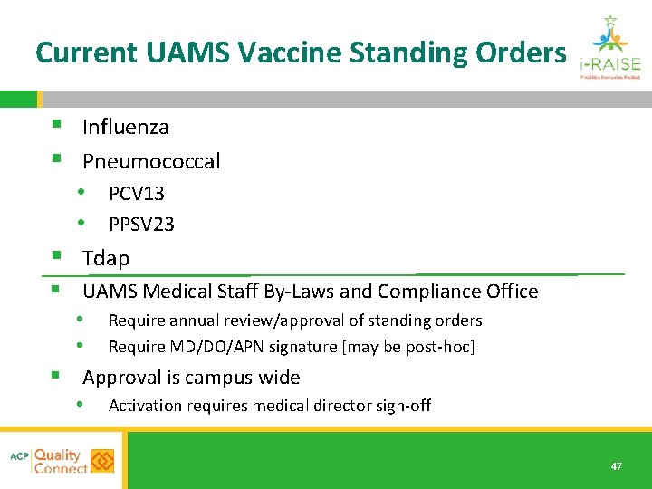 Current UAMS Vaccine Standing Orders § Influenza § Pneumococcal • PCV 13 • PPSV