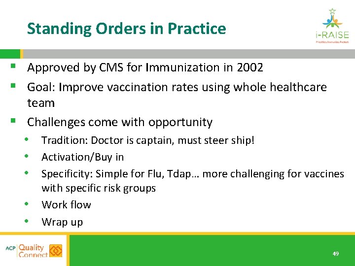 Standing Orders in Practice § Approved by CMS for Immunization in 2002 § Goal: