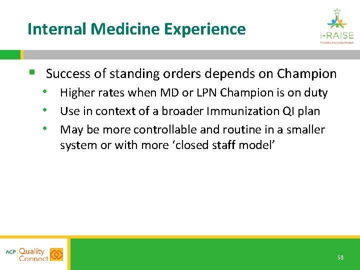 Internal Medicine Experience § Success of standing orders depends on Champion • Higher rates