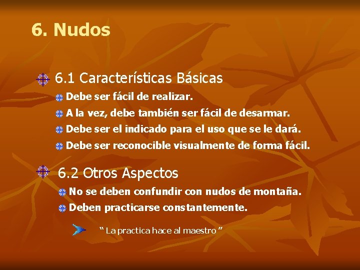 6. Nudos 6. 1 Características Básicas Debe ser fácil de realizar. A la vez,