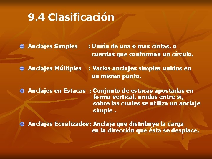 9. 4 Clasificación Anclajes Simples : Unión de una o mas cintas, o cuerdas