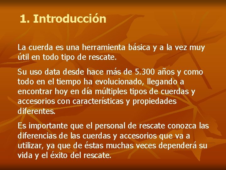 1. Introducción La cuerda es una herramienta básica y a la vez muy útil