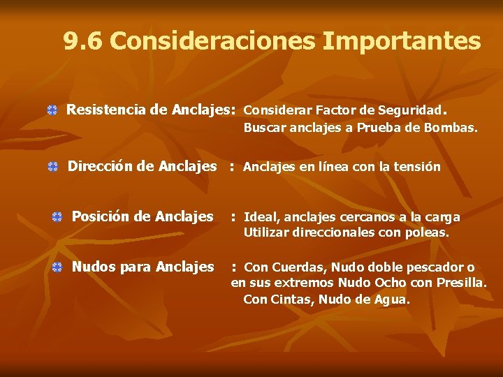 9. 6 Consideraciones Importantes Resistencia de Anclajes: Considerar Factor de Seguridad. Buscar anclajes a