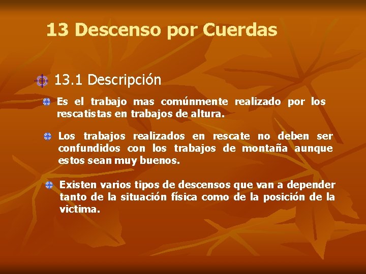 13 Descenso por Cuerdas 13. 1 Descripción Es el trabajo mas comúnmente realizado por