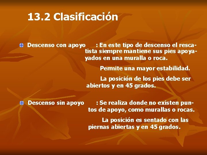 13. 2 Clasificación Descenso con apoyo : En este tipo de descenso el rescatista