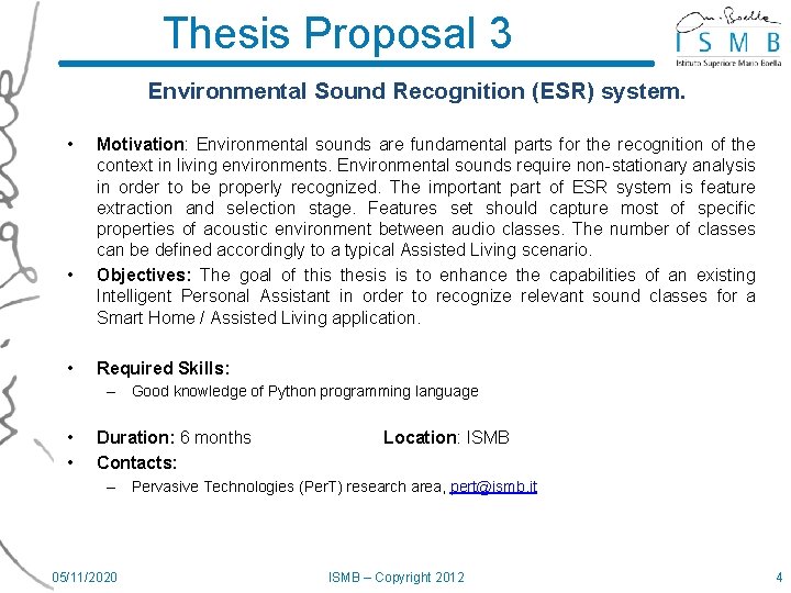 Thesis Proposal 3 Environmental Sound Recognition (ESR) system. • • • Motivation: Environmental sounds