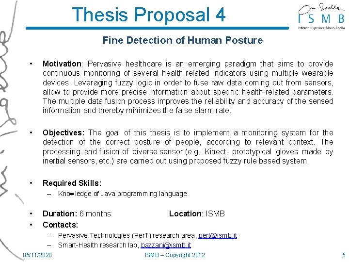 Thesis Proposal 4 Fine Detection of Human Posture • Motivation: Pervasive healthcare is an