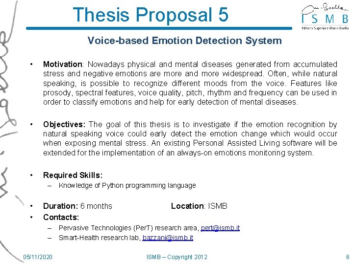 Thesis Proposal 5 Voice-based Emotion Detection System • Motivation: Nowadays physical and mental diseases