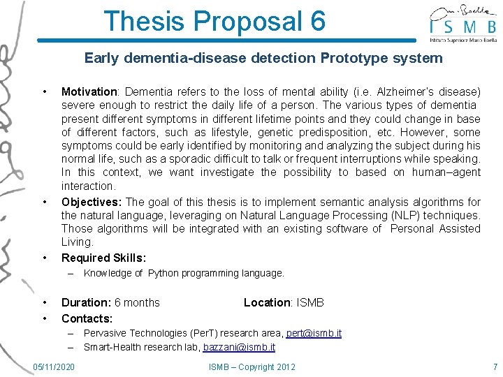 Thesis Proposal 6 Early dementia-disease detection Prototype system • • • Motivation: Dementia refers