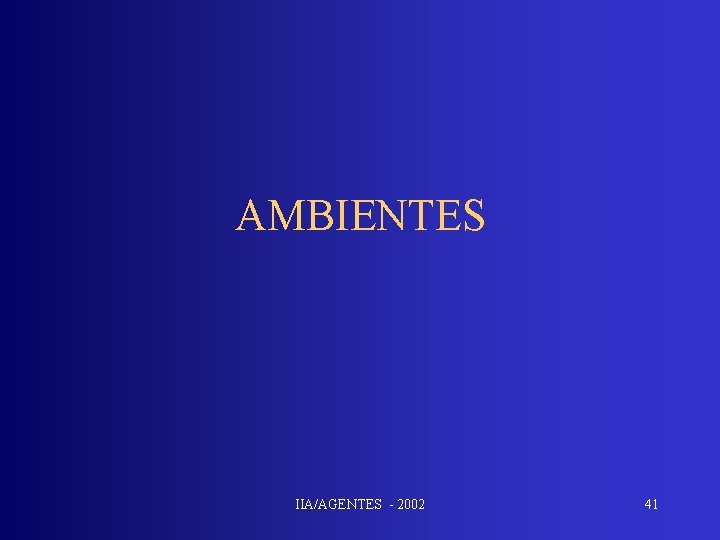 AMBIENTES IIA/AGENTES - 2002 41 