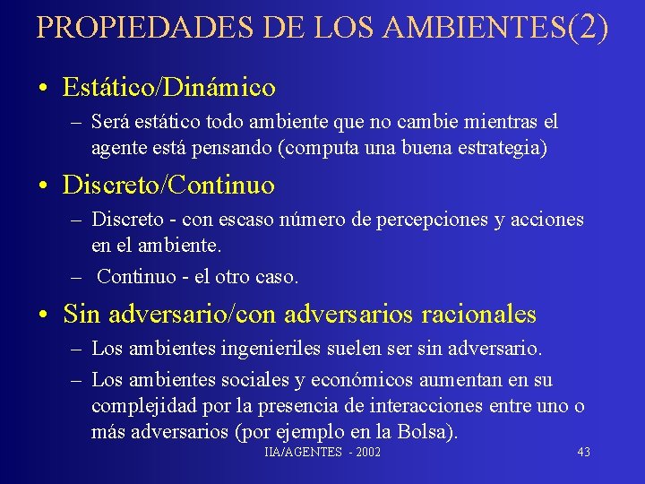 PROPIEDADES DE LOS AMBIENTES(2) • Estático/Dinámico – Será estático todo ambiente que no cambie