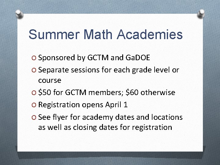 Summer Math Academies O Sponsored by GCTM and Ga. DOE O Separate sessions for
