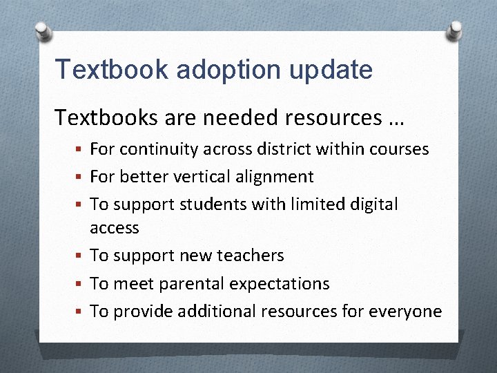 Textbook adoption update Textbooks are needed resources … § For continuity across district within