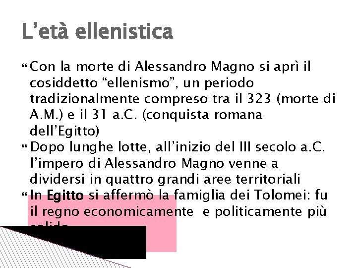 L’età ellenistica Con la morte di Alessandro Magno si aprì il cosiddetto “ellenismo”, un