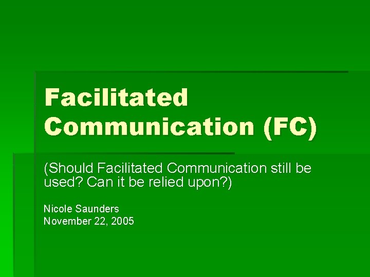Facilitated Communication (FC) (Should Facilitated Communication still be used? Can it be relied upon?