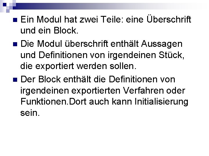 Ein Modul hat zwei Teile: eine Überschrift und ein Block. n Die Modul überschrift