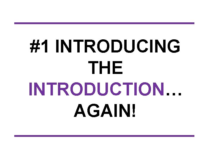 #1 INTRODUCING THE INTRODUCTION… AGAIN! 