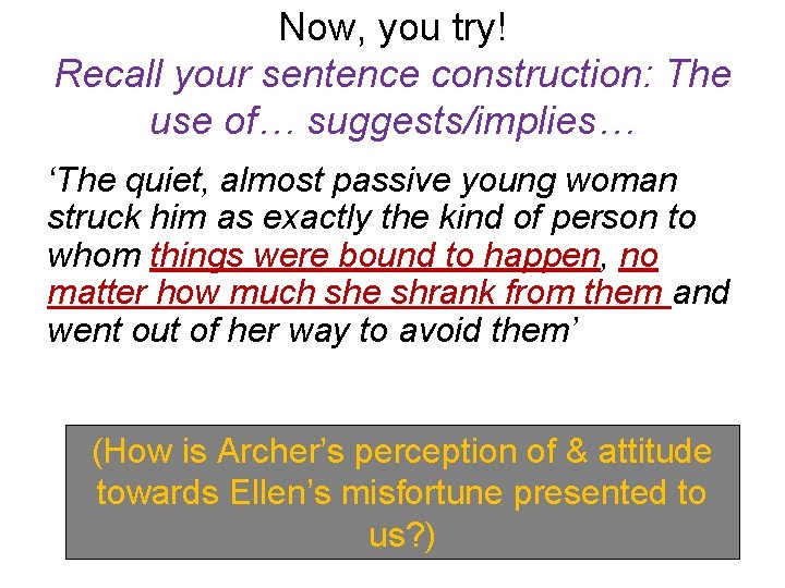 Now, you try! Recall your sentence construction: The use of… suggests/implies… ‘The quiet, almost