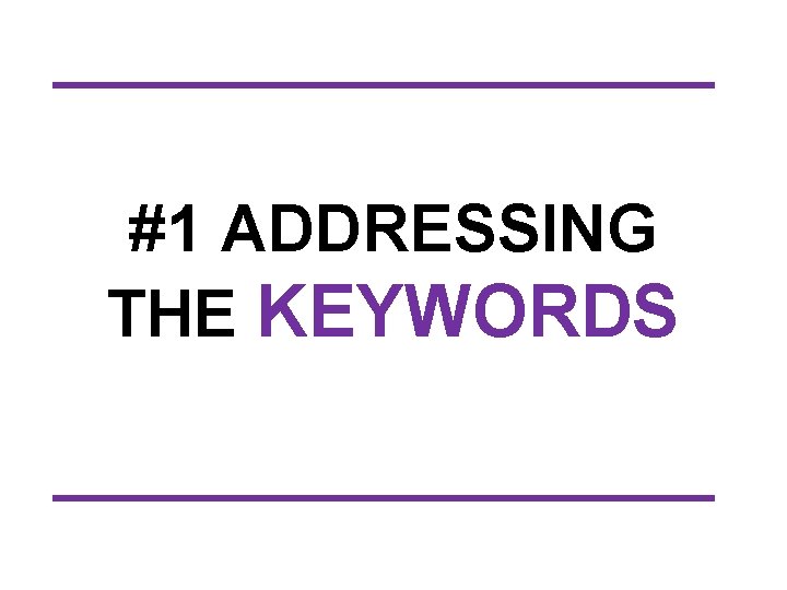 #1 ADDRESSING THE KEYWORDS 