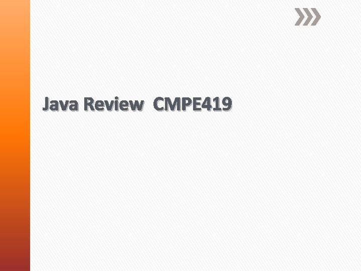 Java Review CMPE 419 