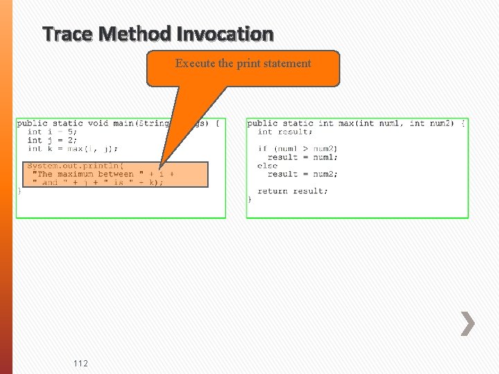 Trace Method Invocation Execute the print statement 112 