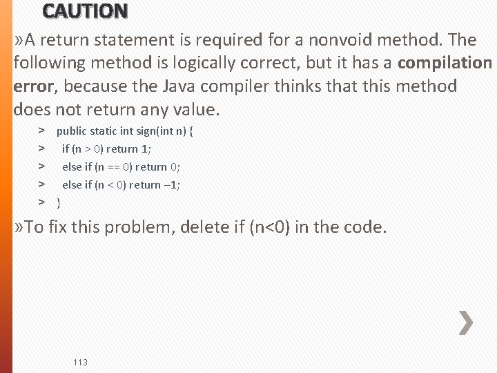 CAUTION » A return statement is required for a nonvoid method. The following method