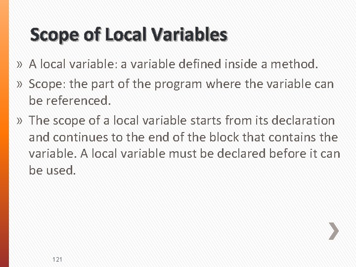 Scope of Local Variables » A local variable: a variable defined inside a method.