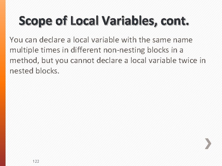 Scope of Local Variables, cont. You can declare a local variable with the same