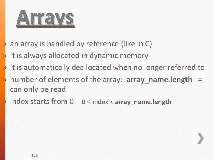 Arrays an array is handled by reference (like in C) it is always allocated