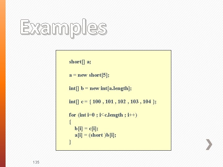 Examples short[] a; a = new short[5]; int[] b = new int[a. length]; int[]